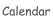 Calendar
